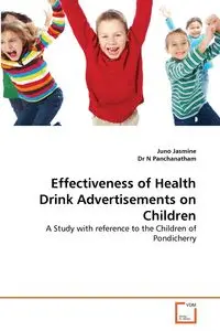 Effectiveness of Health Drink Advertisements on Children - Jasmine Juno