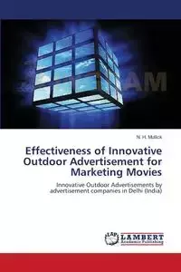 Effectiveness of Innovative Outdoor Advertisement for Marketing Movies - Mullick N. H.