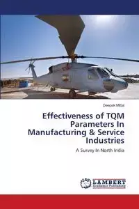 Effectiveness of TQM Parameters in Manufacturing & Service Industries - Mittal Deepak