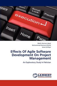 Effects Of Agile Software Development On Project Management - Malik Iqbal Kamran