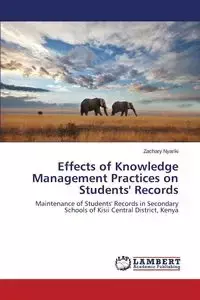 Effects of Knowledge Management Practices on Students' Records - Zachary Nyariki