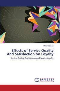 Effects of Service Quality and Satisfaction on Loyalty - Gizaw Melkirst