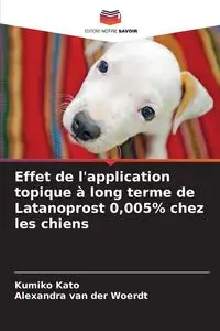 Effet de l'application topique à long terme de Latanoprost 0,005% chez les chiens - Kato Kumiko