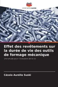 Effet des revêtements sur la durée de vie des outils de formage mécanique - Suski Cássio Aurélio