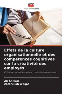 Effets de la culture organisationnelle et des compétences cognitives sur la créativité des employés - Ahmad Ali