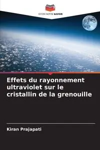 Effets du rayonnement ultraviolet sur le cristallin de la grenouille - Prajapati Kiran