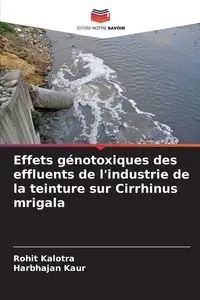 Effets génotoxiques des effluents de l'industrie de la teinture sur Cirrhinus mrigala - Kalotra Rohit