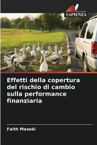 Effetti della copertura del rischio di cambio sulla performance finanziaria - Faith Maseki