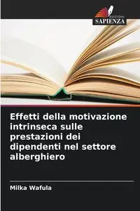 Effetti della motivazione intrinseca sulle prestazioni dei dipendenti nel settore alberghiero - Wafula Milka