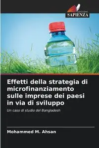 Effetti della strategia di microfinanziamento sulle imprese dei paesi in via di sviluppo - Mohammed M. Ahsan