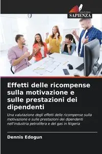 Effetti delle ricompense sulla motivazione e sulle prestazioni dei dipendenti - Dennis Edogun