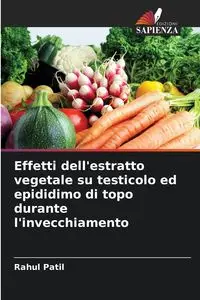 Effetti dell'estratto vegetale su testicolo ed epididimo di topo durante l'invecchiamento - Patil Rahul