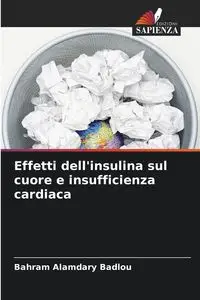 Effetti dell'insulina sul cuore e insufficienza cardiaca - Alamdary Badlou Bahram