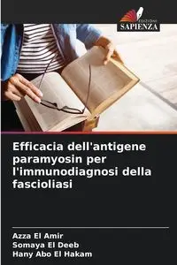 Efficacia dell'antigene paramyosin per l'immunodiagnosi della fascioliasi - El Amir Azza