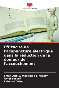 Efficacité de l'acupuncture électrique dans la réduction de la douleur de l'accouchement - Mohamed Elhosary Eman Abd E.