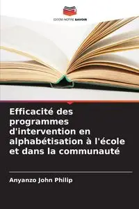 Efficacité des programmes d'intervention en alphabétisation à l'école et dans la communauté - John Philip Anyanzo