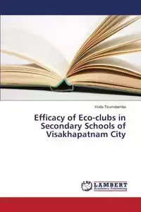 Efficacy of Eco-clubs in Secondary Schools of Visakhapatnam City - Tirumalamba Koda