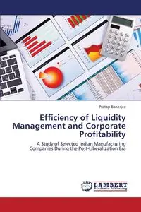 Efficiency of Liquidity Management and Corporate Profitability - Banerjee Pratap