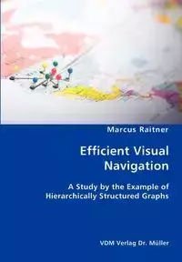 Efficient Visual Navigation- A Study by the Example of Hierarchically Structured Graphs - Marcus Raitner