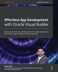 Effortless App Development with Oracle Visual Builder - Jain Ankur