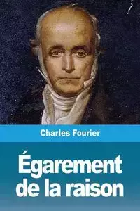 Égarement de la raison - Charles Fourier