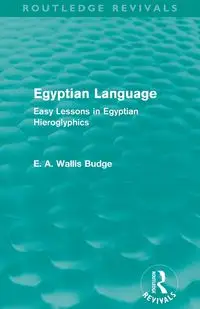 Egyptian Language (Routledge Revivals) - Budge E. A. Wallis