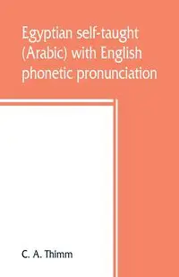 Egyptian self-taught (Arabic) with English phonetic pronunciation - A. Thimm C.