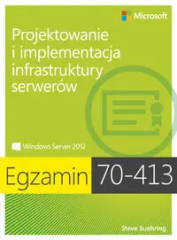 Egzamin 70-413 Projektowanie i implementacja infrastruktury serwerów - Steve Suehring