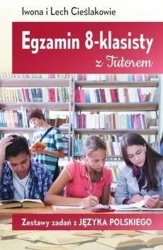 Egzamin 8-klasisty z Tutorem Zestawy zad. z j.pol. - Iwona Cieślak, Lech Cieślak