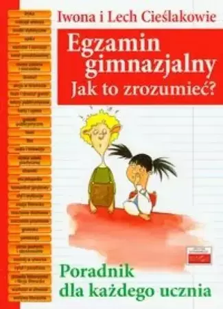 Egzamin gimnazjalny. Jak to zrozumieć? - Iwona Cieślak, Lech Cieślak