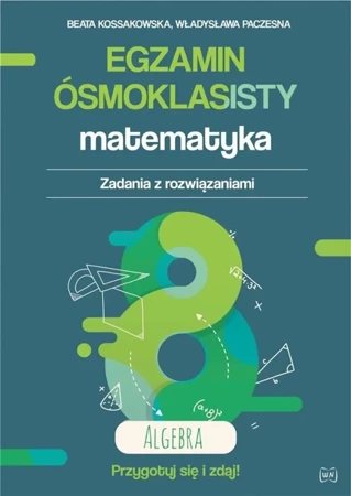 Egzamin ósmoklasisty. Matematyka. Algebra - Beata Kossakowska, Władysława Paczesna