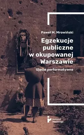 Egzekucje publiczne w okupowanej Warszawie - Paweł M, Mrowiński