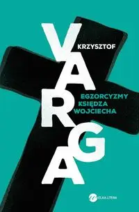 Egzorcyzmy księdza Wojciecha - Krzysztof Varga