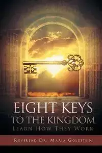 Eight Keys to the Kingdom - Maria Goldstein Reverend Dr.