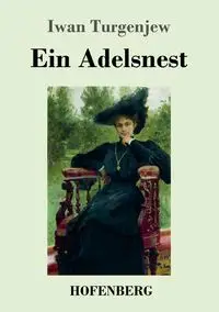 Ein Adelsnest - Turgenjew Iwan