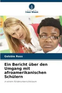 Ein Bericht über den Umgang mit afroamerikanischen Schülern - Ross Golsbie