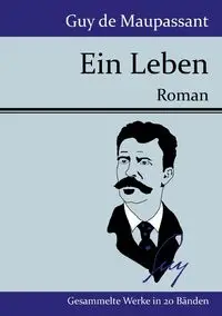 Ein Leben - Guy Maupassant de