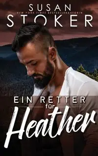 Ein Retter für Heather - Susan Stoker