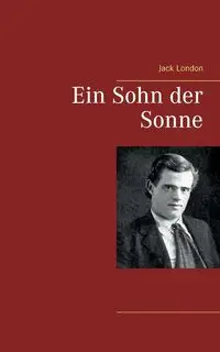 Ein Sohn der Sonne - Jack London