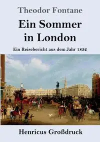 Ein Sommer in London (Großdruck) - Fontane Theodor