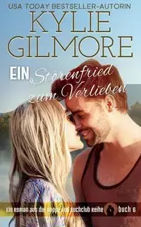 Ein Störenfried zum Verlieben - Kylie Gilmore