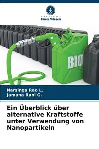 Ein Überblick über alternative Kraftstoffe unter Verwendung von Nanopartikeln - L. Narsinga Rao