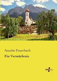 Ein Vermächtnis - Feuerbach Anselm