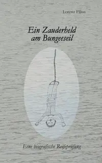 Ein Zauderheld am Bungeeseil - Filius Lorenz