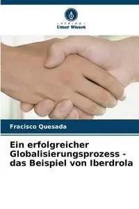 Ein erfolgreicher Globalisierungsprozess - das Beispiel von Iberdrola - Quesada Fracisco