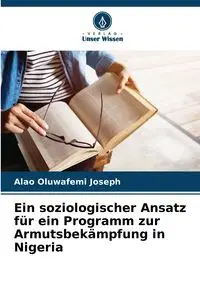 Ein soziologischer Ansatz für ein Programm zur Armutsbekämpfung in Nigeria - Joseph Oluwafemi Alao