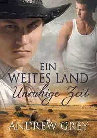 Ein weites Land - Unruhige Zeit - Andrew Grey