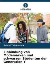 Einbindung von Modemarken und schwarzen Studenten der Generation Y - Tshabalala Pulaki