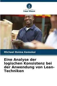 Eine Analyse der logischen Konsistenz bei der Anwendung von Lean-Techniken - Michael Kemokai Boima