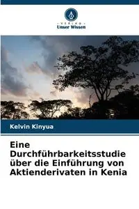 Eine Durchführbarkeitsstudie über die Einführung von Aktienderivaten in Kenia - Kelvin Kinyua